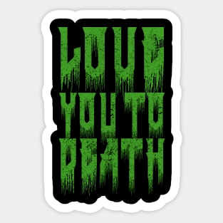 Love you to Death Sticker